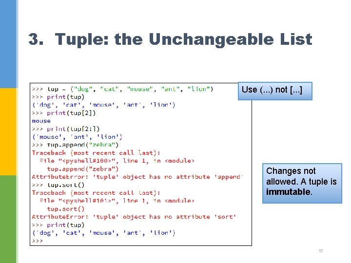 3. Tuple: the Unchangeable List Use (. . . ) not [. . .