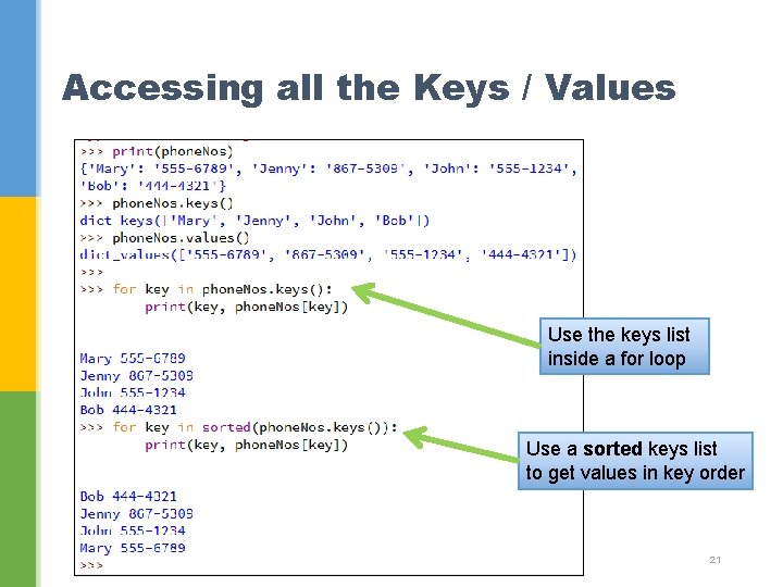 Accessing all the Keys / Values Use the keys list inside a for loop