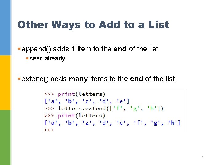 Other Ways to Add to a List § append() adds 1 item to the