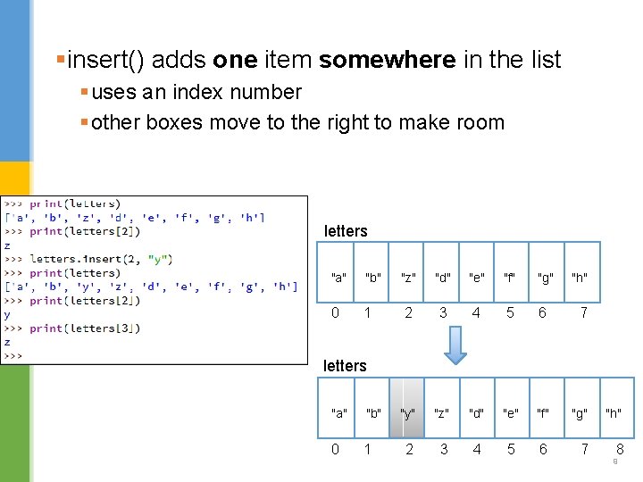 §insert() adds one item somewhere in the list § uses an index number §