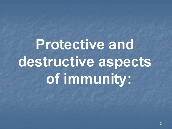 Protective and destructive aspects of immunity: 2 