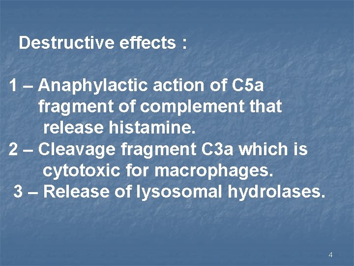 Destructive effects : 1 – Anaphylactic action of C 5 a fragment of complement