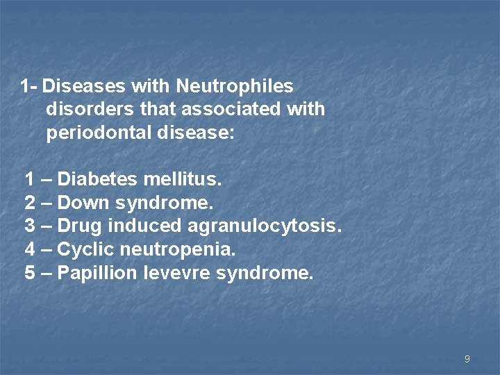 1 - Diseases with Neutrophiles disorders that associated with periodontal disease: 1 – Diabetes