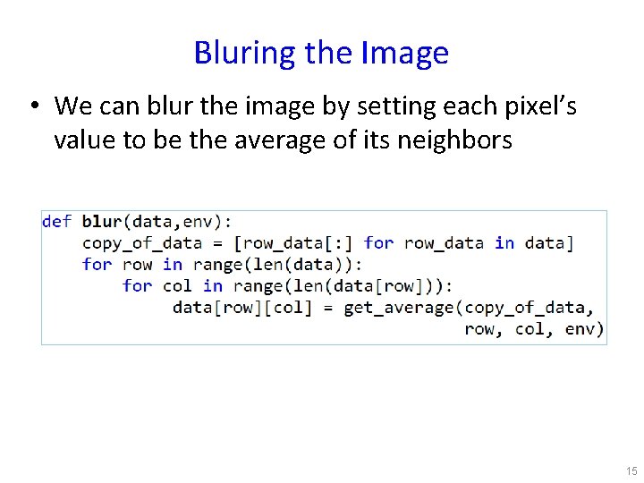 Bluring the Image • We can blur the image by setting each pixel’s value