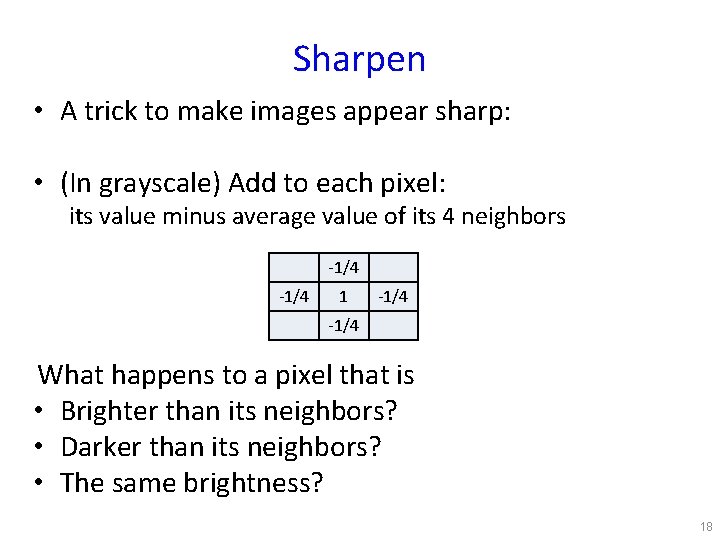 Sharpen • A trick to make images appear sharp: • (In grayscale) Add to