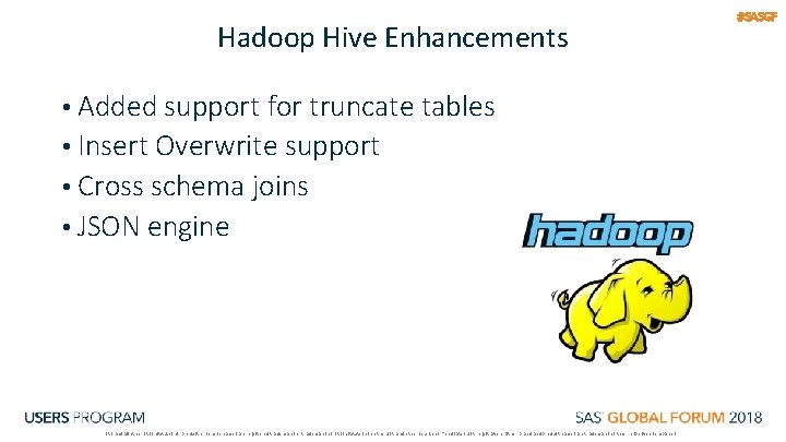 Hadoop Hive Enhancements • Added support for truncate tables • Insert Overwrite support •