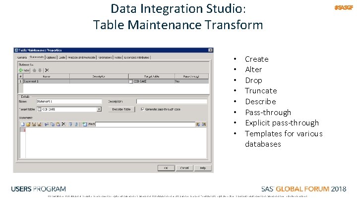 Data Integration Studio: Table Maintenance Transform • • Create Alter Drop Truncate Describe Pass-through