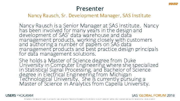 Presenter Nancy Rausch, Sr. Development Manager, SAS Institute Nancy Rausch is a Senior Manager