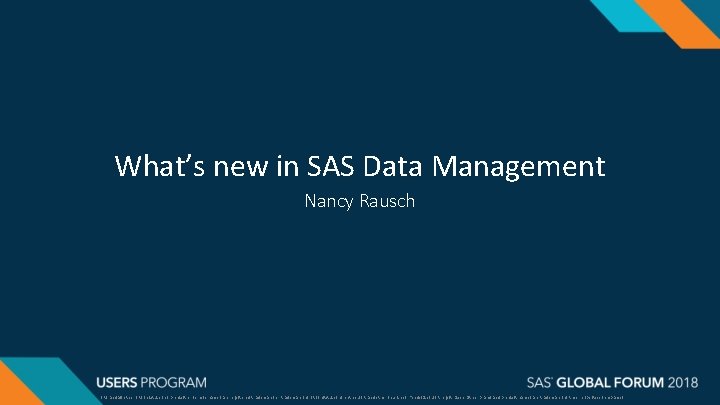 What’s new in SAS Data Management Nancy Rausch SAS and all other SAS Institute