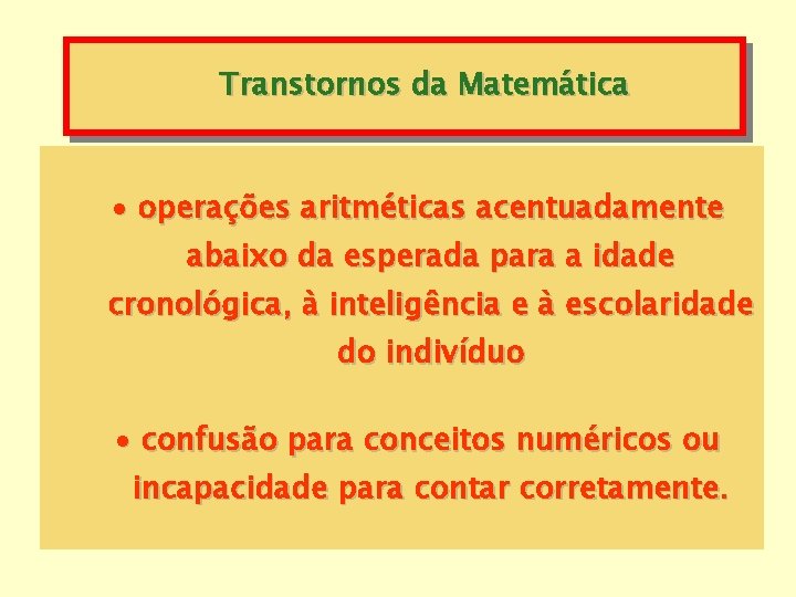 Transtornos da Matemática · operações aritméticas acentuadamente abaixo da esperada para a idade cronológica,