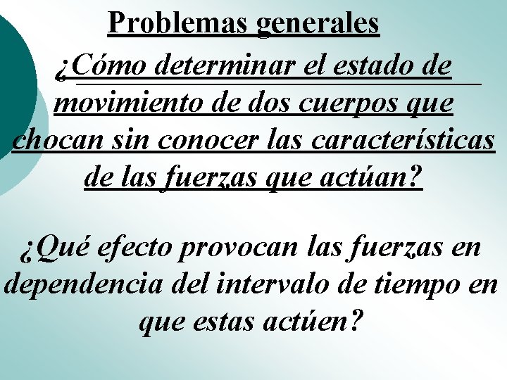 Problemas generales ¿Cómo determinar el estado de movimiento de dos cuerpos que chocan sin Problemas generales ¿Cómo determinar el estado de movimiento de dos cuerpos que chocan sin