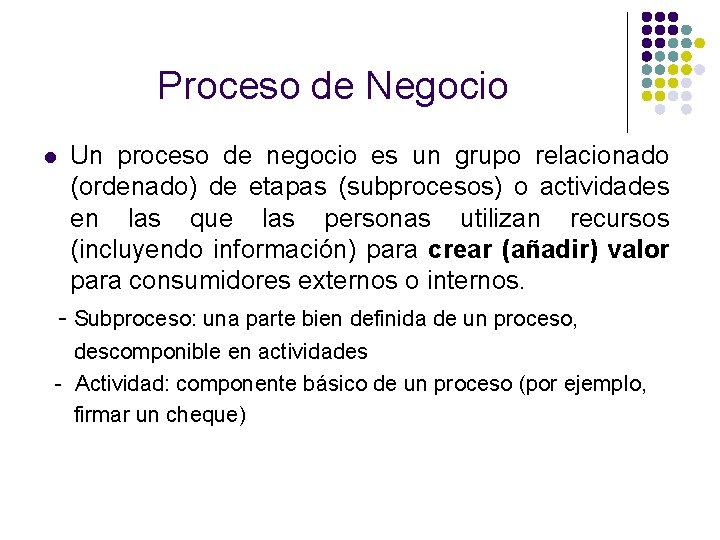 Proceso de Negocio l Un proceso de negocio es un grupo relacionado (ordenado) de