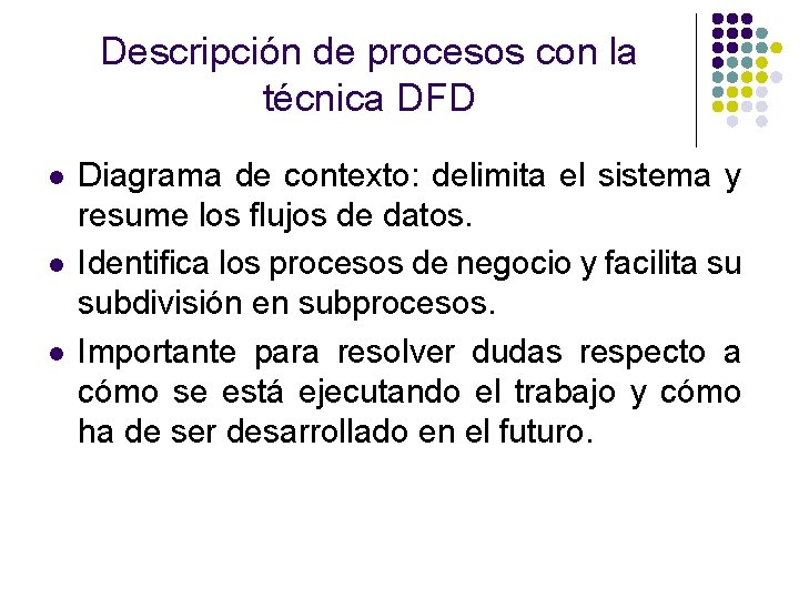 Descripción de procesos con la técnica DFD l l l Diagrama de contexto: delimita