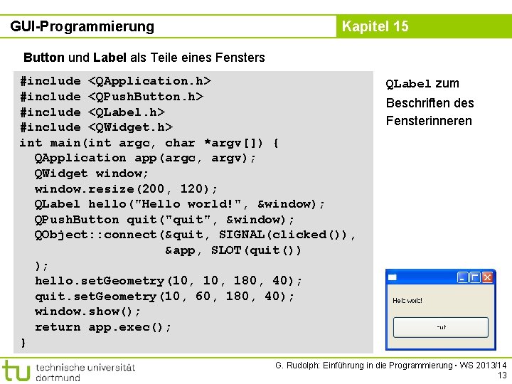 GUI-Programmierung Kapitel 15 Button und Label als Teile eines Fensters #include <QApplication. h> #include