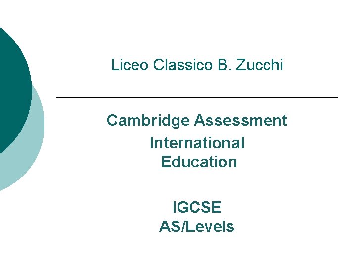 Liceo Classico B. Zucchi Cambridge Assessment International Education IGCSE AS/Levels 