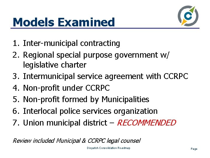 Models Examined 1. Inter-municipal contracting 2. Regional special purpose government w/ legislative charter 3.