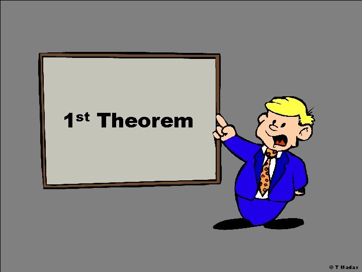 1 st Theorem © T Madas 1 st Theorem © T Madas