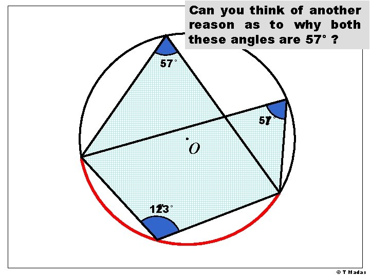 Can you think of another reason as to why both these angles are 57° Can you think of another reason as to why both these angles are 57°