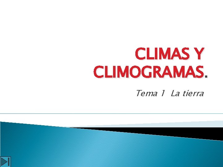 CLIMAS Y CLIMOGRAMAS. Tema 1 La tierra 