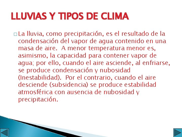 LLUVIAS Y TIPOS DE CLIMA � La lluvia, como precipitación, es el resultado de