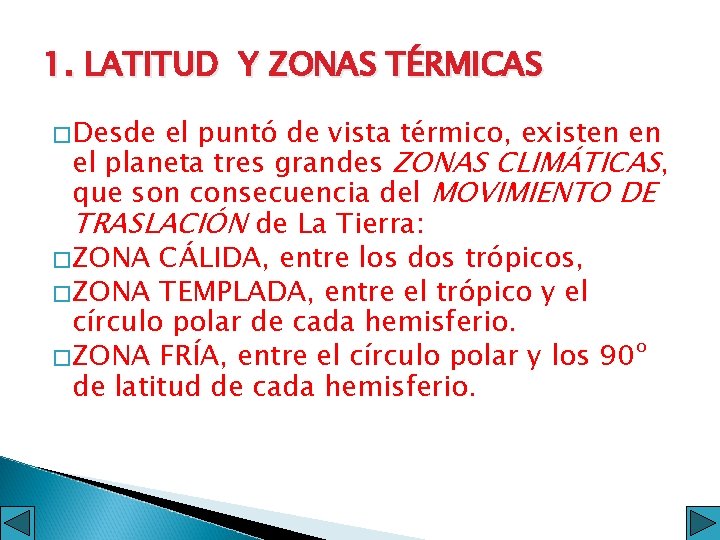 1. LATITUD Y ZONAS TÉRMICAS �Desde el puntó de vista térmico, existen en el