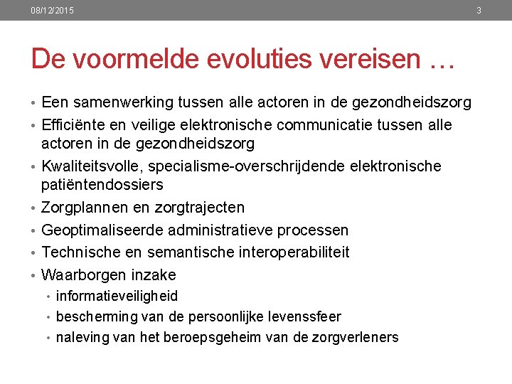 08/12/2015 De voormelde evoluties vereisen … • Een samenwerking tussen alle actoren in de