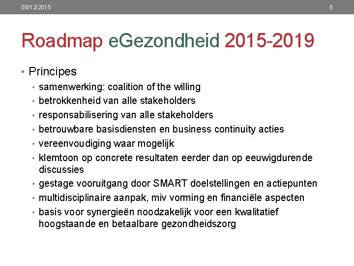 08/12/2015 Roadmap e. Gezondheid 2015 -2019 • Principes • samenwerking: coalition of the willing