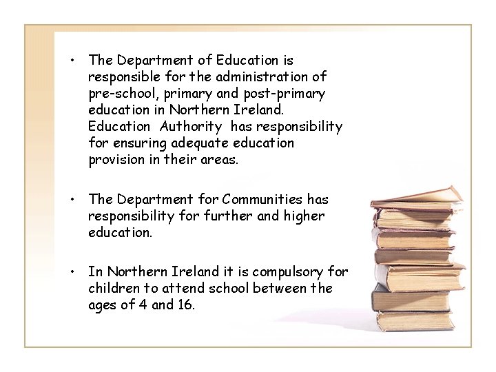 • The Department of Education is responsible for the administration of pre-school, primary • The Department of Education is responsible for the administration of pre-school, primary