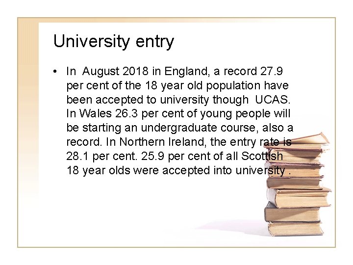 University entry • In August 2018 in England, a record 27. 9 per cent University entry • In August 2018 in England, a record 27. 9 per cent
