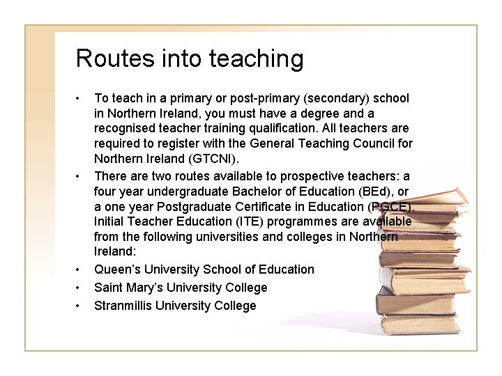 Routes into teaching • • • To teach in a primary or post-primary (secondary) Routes into teaching • • • To teach in a primary or post-primary (secondary)
