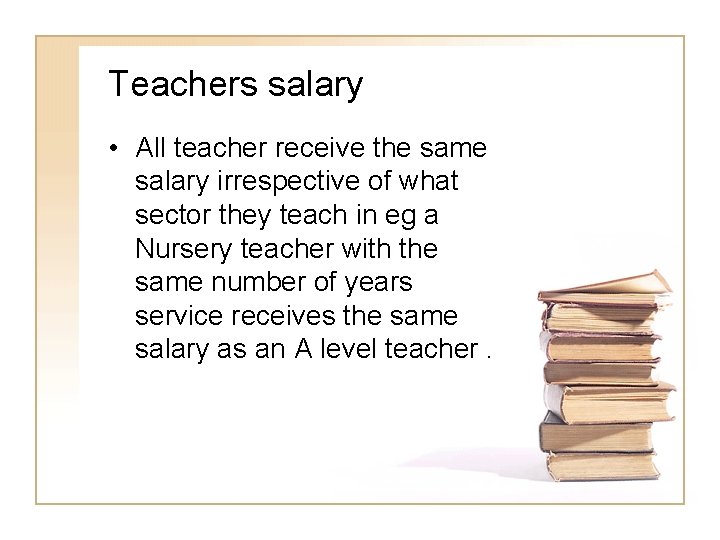 Teachers salary • All teacher receive the same salary irrespective of what sector they Teachers salary • All teacher receive the same salary irrespective of what sector they