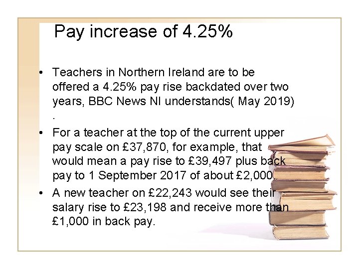 Pay increase of 4. 25% • Teachers in Northern Ireland are to be offered Pay increase of 4. 25% • Teachers in Northern Ireland are to be offered