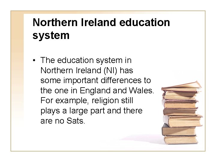 Northern Ireland education system • The education system in Northern Ireland (NI) has some Northern Ireland education system • The education system in Northern Ireland (NI) has some