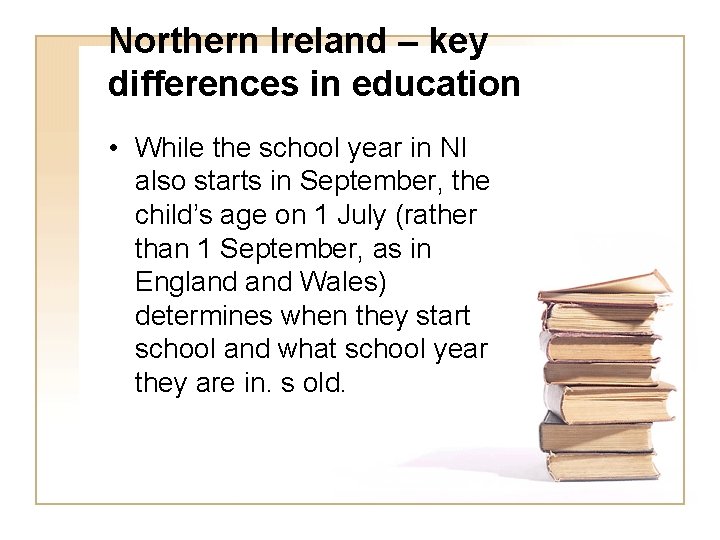 Northern Ireland – key differences in education • While the school year in NI Northern Ireland – key differences in education • While the school year in NI
