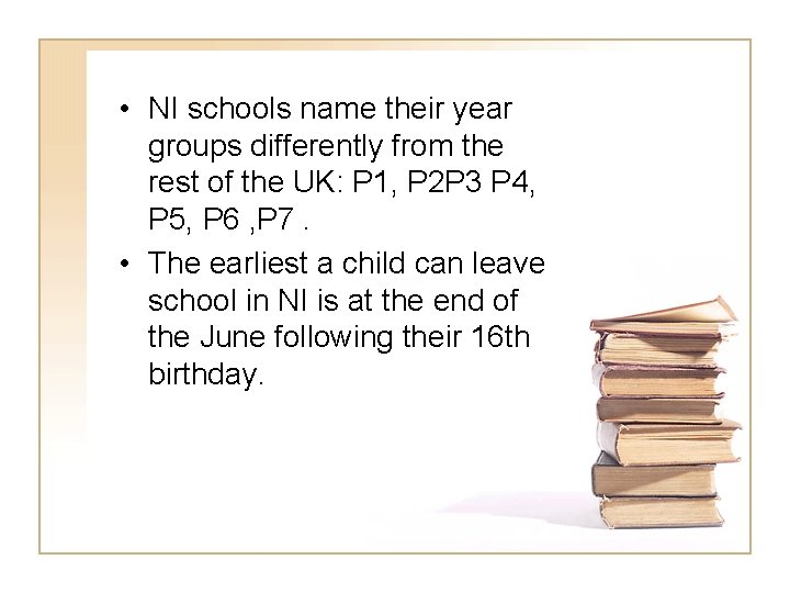• NI schools name their year groups differently from the rest of the • NI schools name their year groups differently from the rest of the