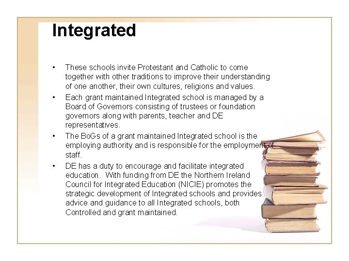 Integrated • • These schools invite Protestant and Catholic to come together with other Integrated • • These schools invite Protestant and Catholic to come together with other