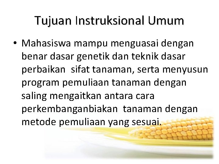 Tujuan Instruksional Umum • Mahasiswa mampu menguasai dengan benar dasar genetik dan teknik dasar