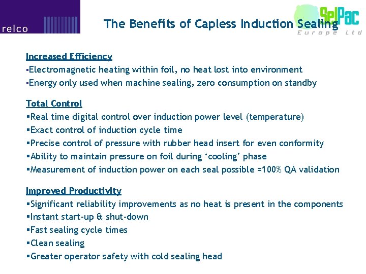 The Benefits of Capless Induction Sealing Increased Efficiency §Electromagnetic heating within foil, no heat