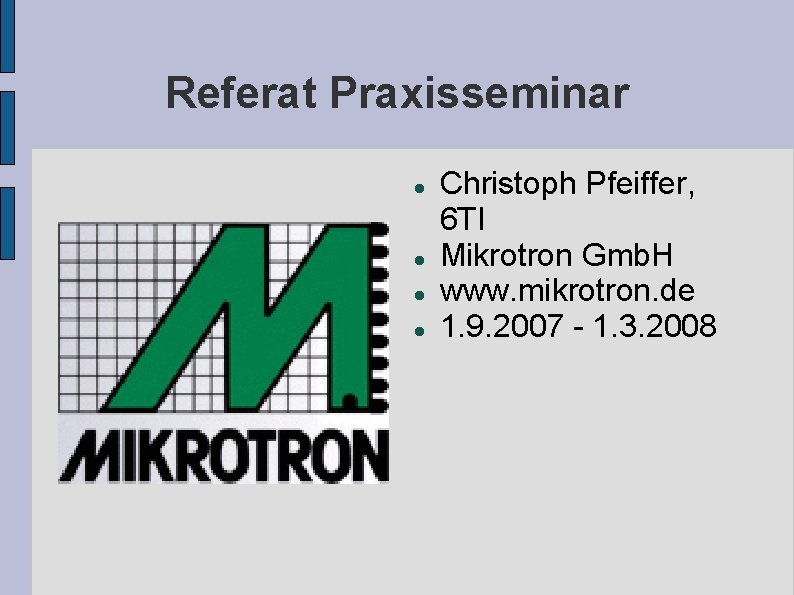 Referat Praxisseminar Christoph Pfeiffer, 6 TI Mikrotron Gmb. H www. mikrotron. de 1. 9.