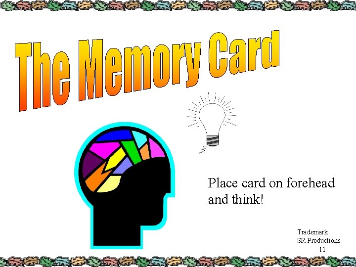 Place card on forehead and think! Trademark SR Productions 11 
