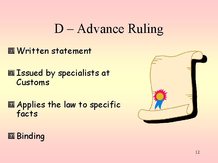 D – Advance Ruling Written statement Issued by specialists at Customs Applies the law