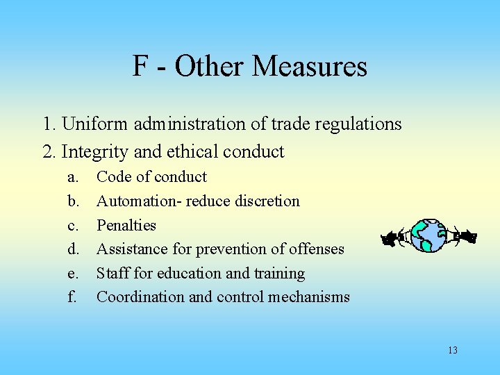 F - Other Measures 1. Uniform administration of trade regulations 2. Integrity and ethical