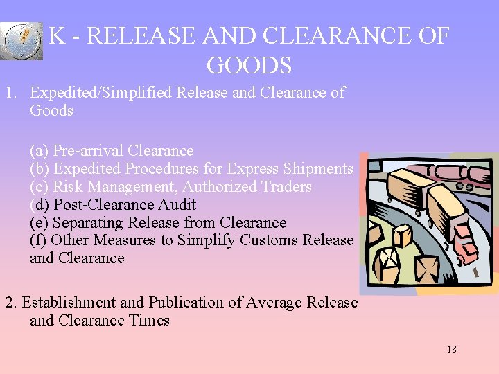 K - RELEASE AND CLEARANCE OF GOODS 1. Expedited/Simplified Release and Clearance of Goods