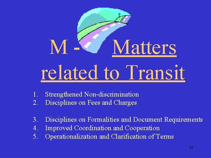 MMatters related to Transit 1. Strengthened Non-discrimination 2. Disciplines on Fees and Charges 3.