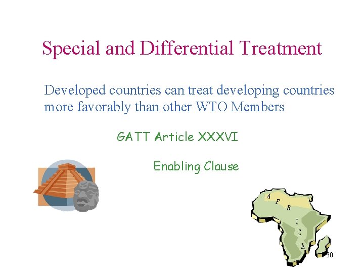 Special and Differential Treatment Developed countries can treat developing countries more favorably than other