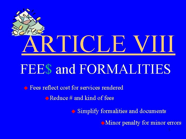 ARTICLE VIII FEE$ and FORMALITIES u Fees reflect cost for services rendered u. Reduce