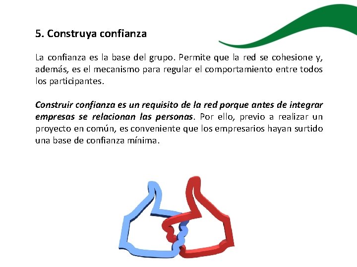 5. Construya confianza La confianza es la base del grupo. Permite que la red