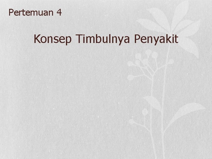 Pertemuan 4 Konsep Timbulnya Penyakit 