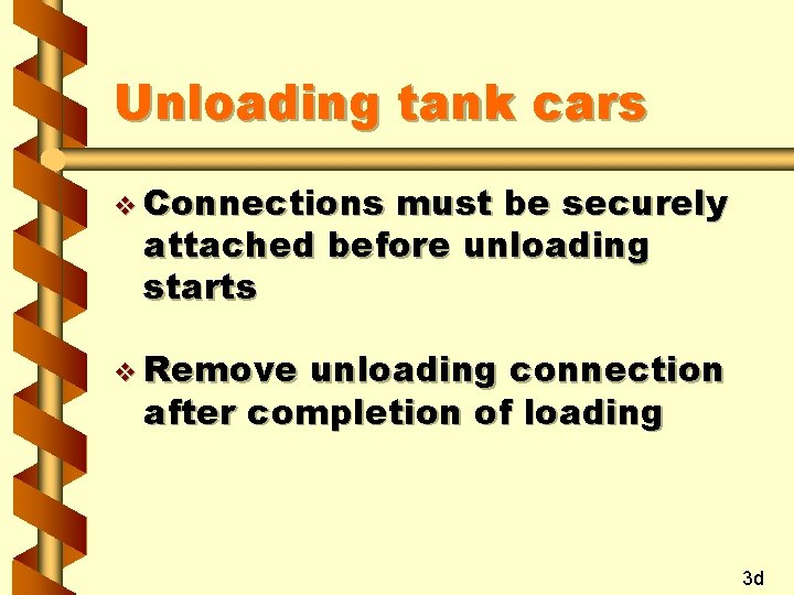 Unloading tank cars v Connections must be securely attached before unloading starts v Remove