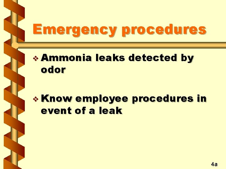 Emergency procedures v Ammonia odor leaks detected by v Know employee procedures in event